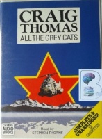 All The Grey Cats written by Craig Thomas performed by Stephen Thorne on Cassette (Unabridged)
